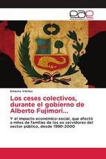 Los ceses colectivos, durante el gobierno de Alberto Fujimori...