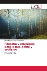 Filosofía y educación para la paz, salud y erotismo