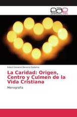 La Caridad: Origen, Centro y Culmen de la Vida Cristiana