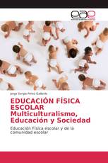 EDUCACIÓN FÍSICA ESCOLAR Multiculturalismo, Educación y Sociedad