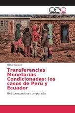 Transferencias Monetarias Condicionadas: los casos de Perú y Ecuador