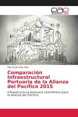 Comparación Infraestructural Portuaria de la Alianza del Pacífico 2015