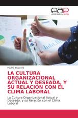 LA CULTURA ORGANIZACIONAL ACTUAL Y DESEADA, Y SU RELACIÓN CON EL CLIMA LABORAL