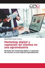 Marketing digital y captación de clientes en una agroindustria
