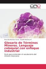 Glosario de Términos Mineros. Lenguaje coloquial con enfoque industrial