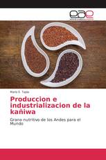 Produccion e industrializacion de la kañiwa