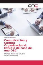 Comunicación y Cultura Organizacional. Estudio de caso de una OSC