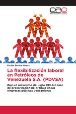La flexibilización laboral en Petróleos de Venezuela S.A. (PDVSA)