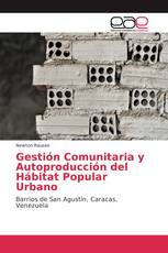 Gestión Comunitaria y Autoproducción del Hábitat Popular Urbano