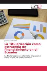 La Titularización como estrategia de financiamiento en el Ecuador