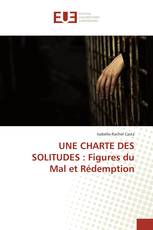 UNE CHARTE DES SOLITUDES : Figures du Mal et Rédemption