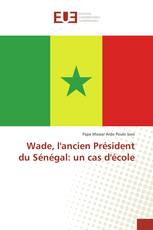 Wade, l'ancien Président du Sénégal: un cas d'école