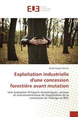 Exploitation industrielle d'une concession forestière avant mutation