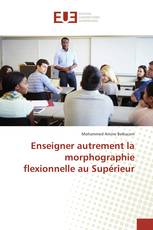 Enseigner autrement la morphographie flexionnelle au Supérieur