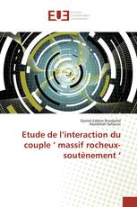 Etude de l’interaction du couple ‘ massif rocheux- soutènement ’