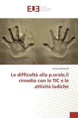 Le difficoltà alla p.orale,il rimedio con le TIC e le attività ludiche