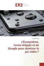 L'Écosystème, l'arme d'Apple et de Google pour dominer le jeu vidéo ?