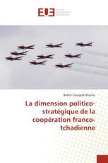 La dimension politico-stratégique de la coopération franco-tchadienne