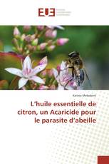 L’huile essentielle de citron, un Acaricide pour le parasite d’abeille