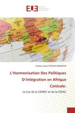 L’Harmonisation Des Politiques D’Intégration en Afrique Centrale: