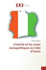 L'ivoirité et les crises sociopolitiques en Côte d’Ivoire