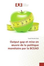 Output gap et mise en œuvre de la politique monétaire par la BCEAO