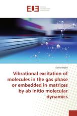 Vibrational excitation of molecules in the gas phase or embedded in matrices by ab initio molecular dynamics