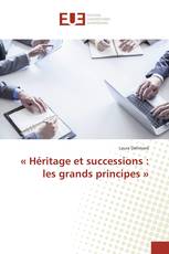 « Héritage et successions : les grands principes »