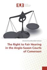 The Right to Fair Hearing in the Anglo-Saxon Courts of Cameroon