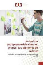 L'intention entrepreneuriale chez les jeunes: cas diplômés en master