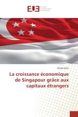 La croissance économique de Singapour grâce aux capitaux étrangers