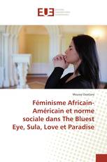 Féminisme Africain-Américain et norme sociale dans The Bluest Eye, Sula, Love et Paradise