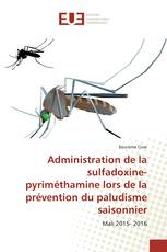 Administration de la sulfadoxine-pyriméthamine lors de la prévention du paludisme saisonnier