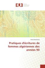 Pratiques d'écritures de femmes algériennes des années 90