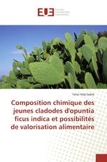 Composition chimique des jeunes cladodes d'opuntia ficus indica et possibilités de valorisation alimentaire