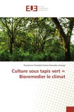 Culture sous tapis vert = Bioremedier le climat