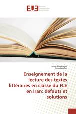 Enseignement de la lecture des textes littéraires en classe du FLE en Iran: défauts et solutions