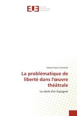 La problématique de liberté dans l'œuvre théâtrale