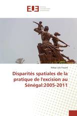 Disparités spatiales de la pratique de l'excision au Sénégal:2005-2011