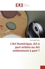 L'Art Numérique, Art à part entière ou Art entièrement à part ?