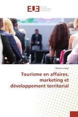 Tourisme en affaires, marketing et développement territorial