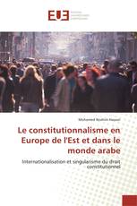 Le constitutionnalisme en Europe de l'Est et dans le monde arabe