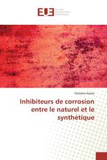 Inhibiteurs de corrosion entre le naturel et le synthétique