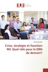 Crise, stratégie et fonction RH: Quel rôle pour le DRH de demain?