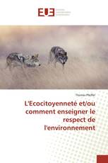 L'Ecocitoyenneté et/ou comment enseigner le respect de l'environnement