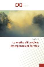 Le mythe d'Eurydice: émergences et formes