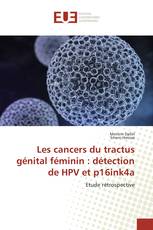 Les cancers du tractus génital féminin : détection de HPV et p16ink4a