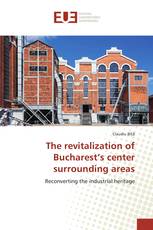 The revitalization of Bucharest’s center surrounding areas