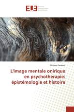 L'image mentale onirique en psychothérapie: épistémologie et histoire