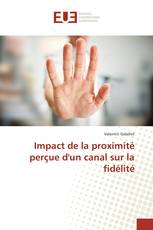 Impact de la proximité perçue d'un canal sur la fidélité